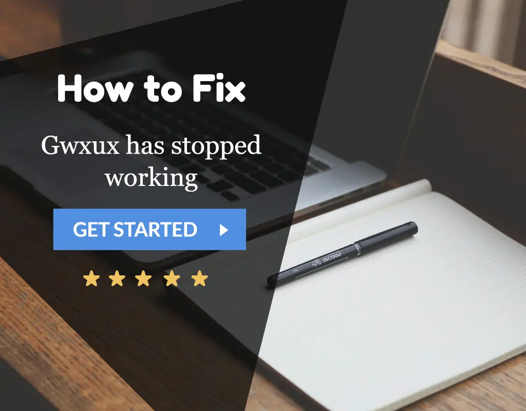 Gwxux has stopped working