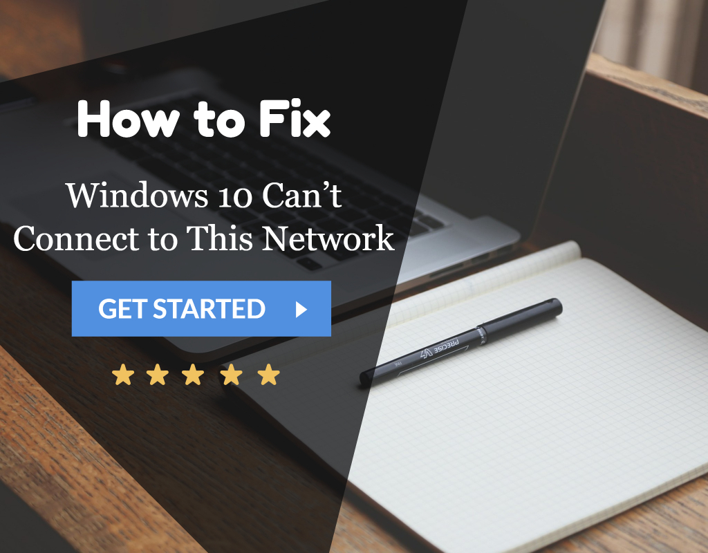 Windows 10 Can’t Connect to This Network