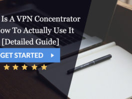 What Is A VPN Concentrator & How To Actually Use It [Detailed Guide]